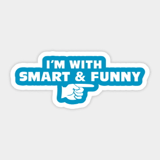 I'M WITH SMART & FUNNY Sticker